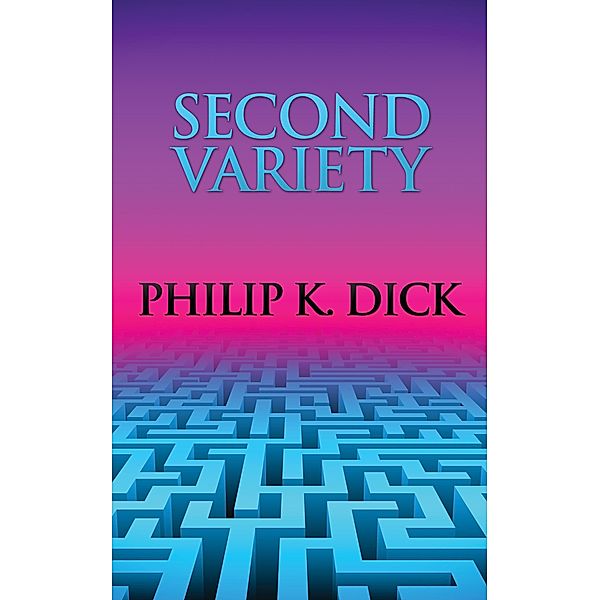 Second Variety, Philip K. Dick