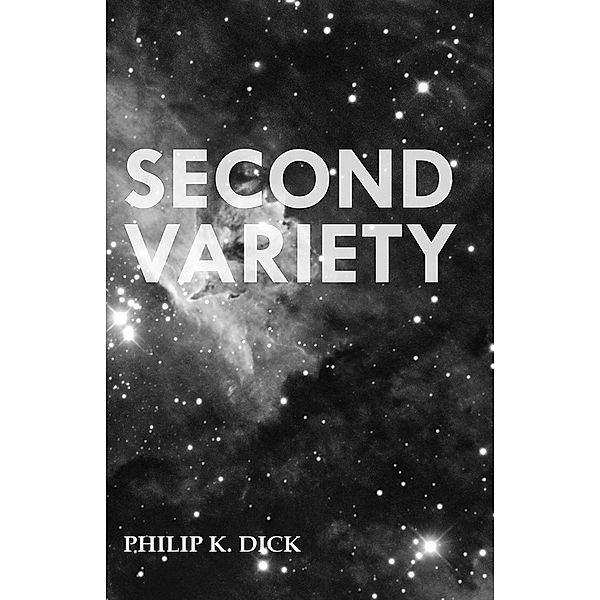 Second Variety, Philip K. Dick