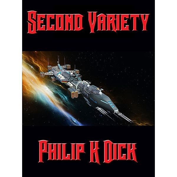 Second Variety / Positronic Publishing, Philip K. Dick