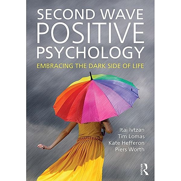 Second Wave Positive Psychology, Itai Ivtzan, Tim Lomas, Kate Hefferon, Piers Worth