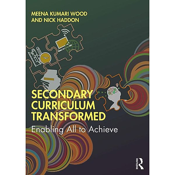 Secondary Curriculum Transformed, Meena Kumari Wood, Nick Haddon