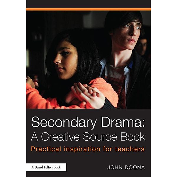 Secondary Drama: A Creative Source Book, John Doona