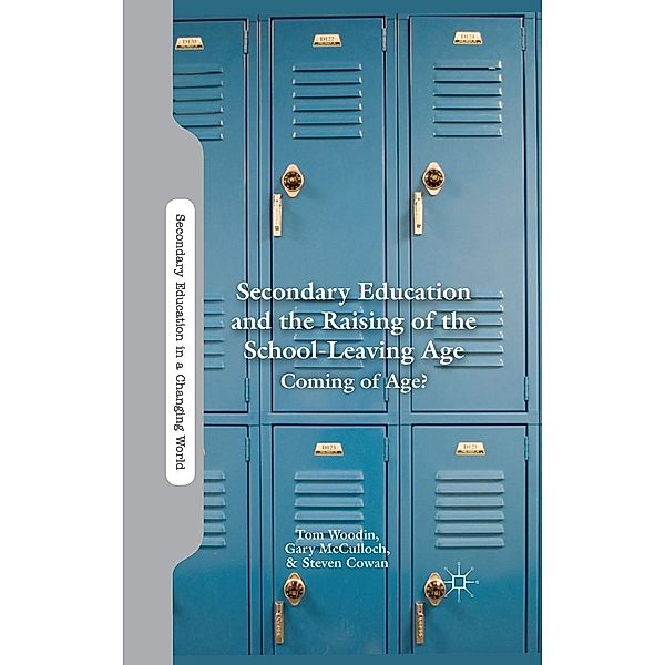 Secondary Education and the Raising of the School-Leaving Age / Secondary Education in a Changing World, T. Woodin, G. McCulloch, S. Cowan