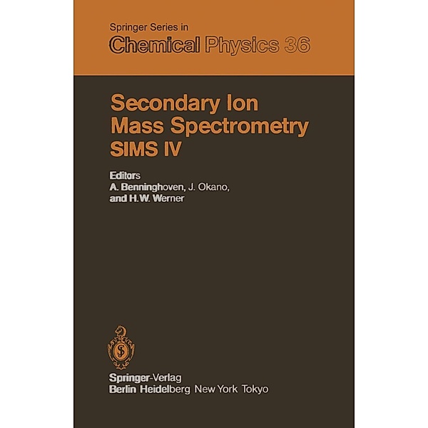 Secondary Ion Mass Spectrometry SIMS IV / Springer Series in Chemical Physics Bd.36