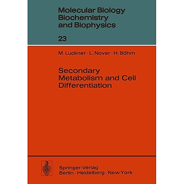 Secondary Metabolism and Cell Differentiation / Molecular Biology, Biochemistry and Biophysics Molekularbiologie, Biochemie und Biophysik Bd.23, M. Luckner, L. Nover, H. Böhm