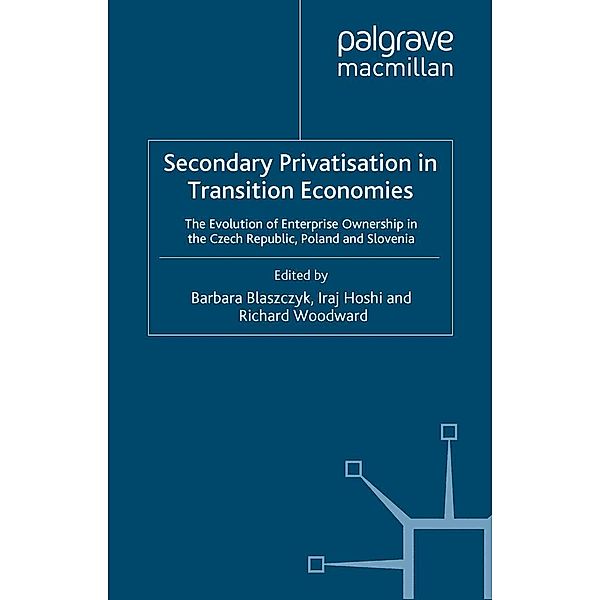 Secondary Privatization in Transition Economies, Iraj Hoshi, Richard Woodward