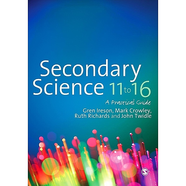 Secondary Science 11 to 16, Gren Ireson, Mark Crowley, Ruth L. Richards, John Twidle