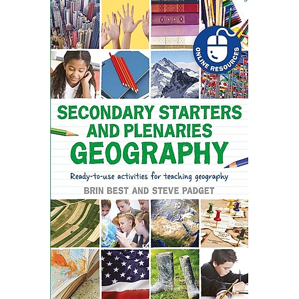 Secondary Starters and Plenaries: Geography / Bloomsbury Education, Brin Best, Steve Padget