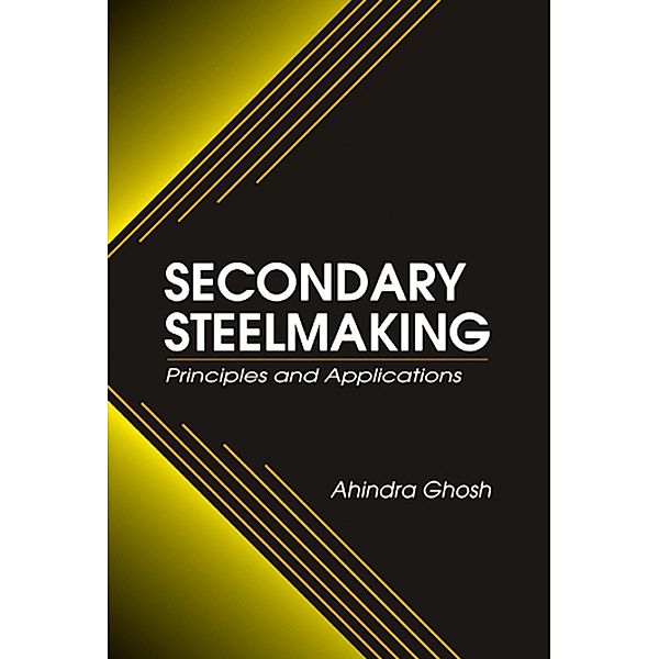 Secondary Steelmaking, Ahindra Ghosh