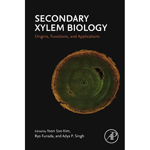 Secondary Xylem Biology, Yoon Soo Kim, Ryo Funada, Singh Adya