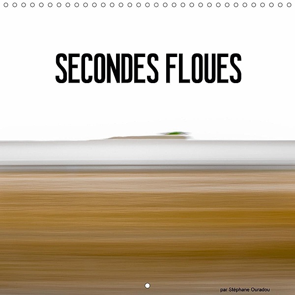 SECONDES FLOUES (Calendrier mural 2021 300 × 300 mm Square), Stéphane Ouradou