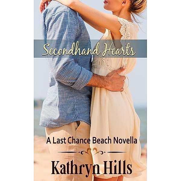 Secondhand Hearts - A Last Chance Beach Novella, Kathryn Hills