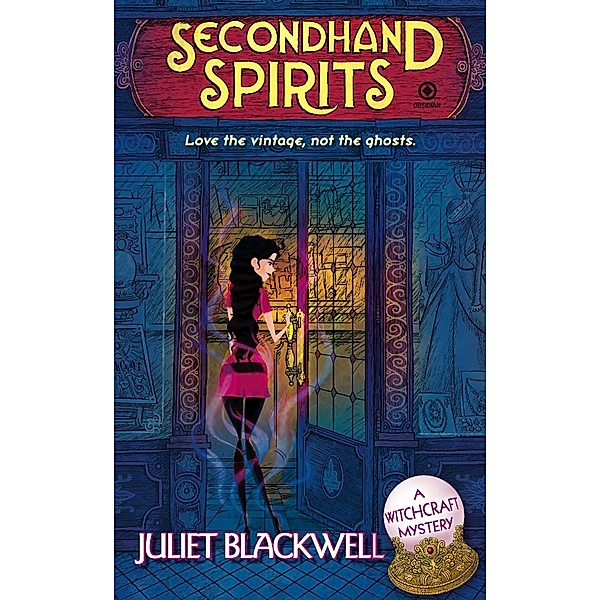Secondhand Spirits / Witchcraft Mystery Bd.1, Juliet Blackwell