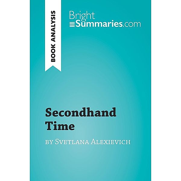 Secondhand Time by Svetlana Alexievich (Book Analysis), Bright Summaries