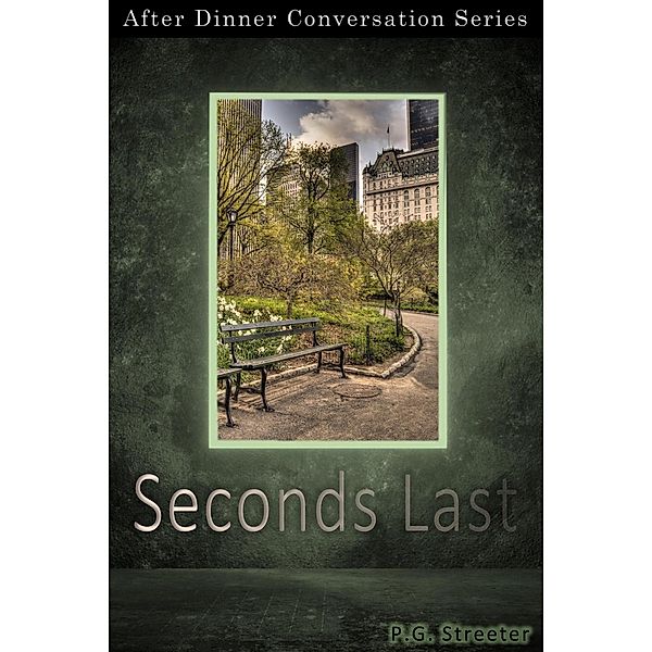 Seconds Last (After Dinner Conversation, #38) / After Dinner Conversation, P. G. Streeter