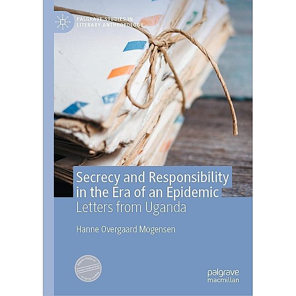 Secrecy and Responsibility in the Era of an Epidemic / Palgrave Studies in Literary Anthropology, Hanne Overgaard Mogensen