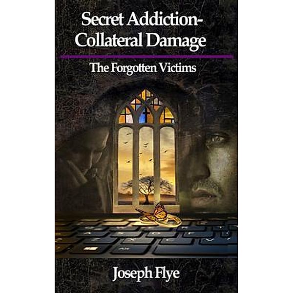 Secret Addiction-Collateral Damage, Joseph Flye