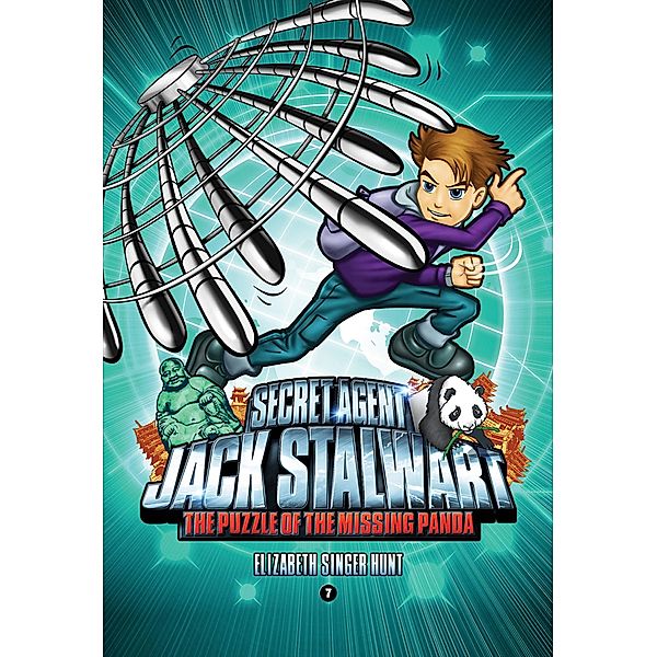 Secret Agent Jack Stalwart: Book 7: The Puzzle of the Missing Panda: China / The Secret Agent Jack Stalwart Series Bd.7, Elizabeth Singer Hunt