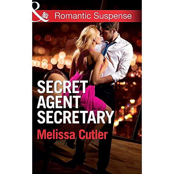 Secret Agent Secretary (Mills & Boon Romantic Suspense) (ICE: Black Ops Defenders, Book 2) / Mills & Boon Romantic Suspense, Melissa Cutler