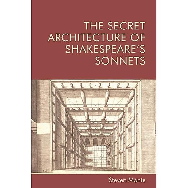 Secret Architecture of Shakespeare's Sonnets, Steven Monte