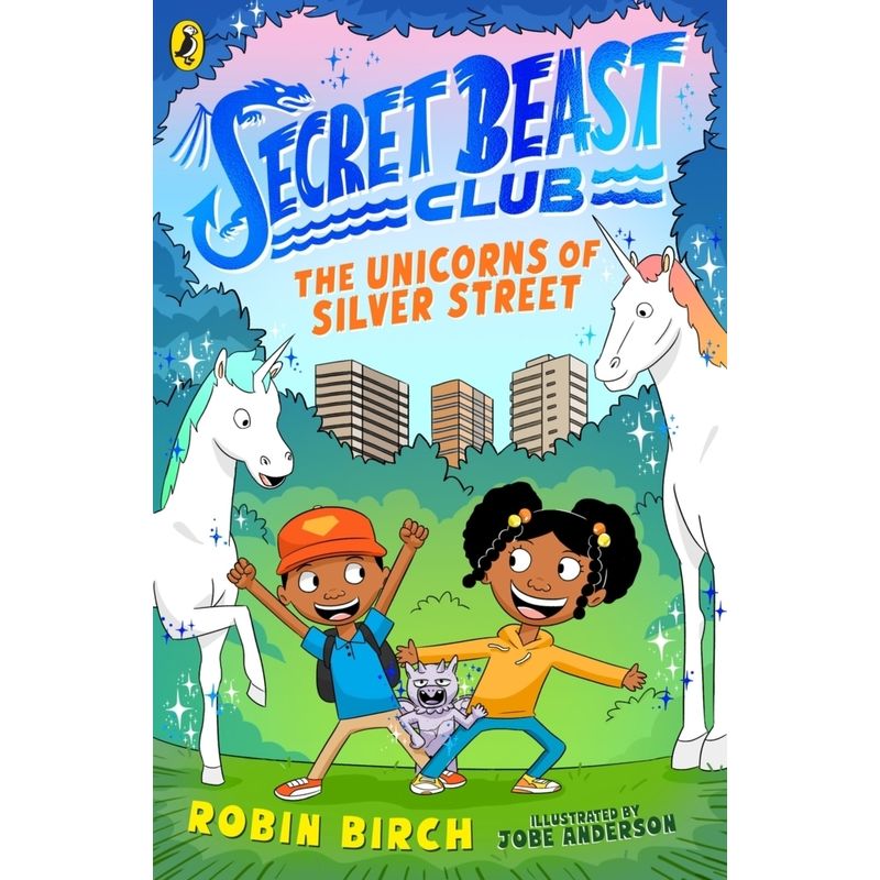 Image of Secret Beast Club: The Unicorns Of Silver Street - Robin Birch, Kartoniert (TB)