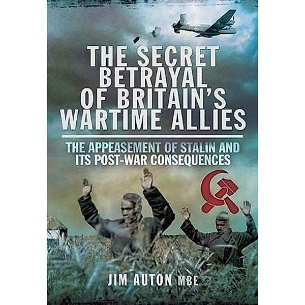 Secret Betrayal of Britain's Wartime Allies, Jim Auton MBE