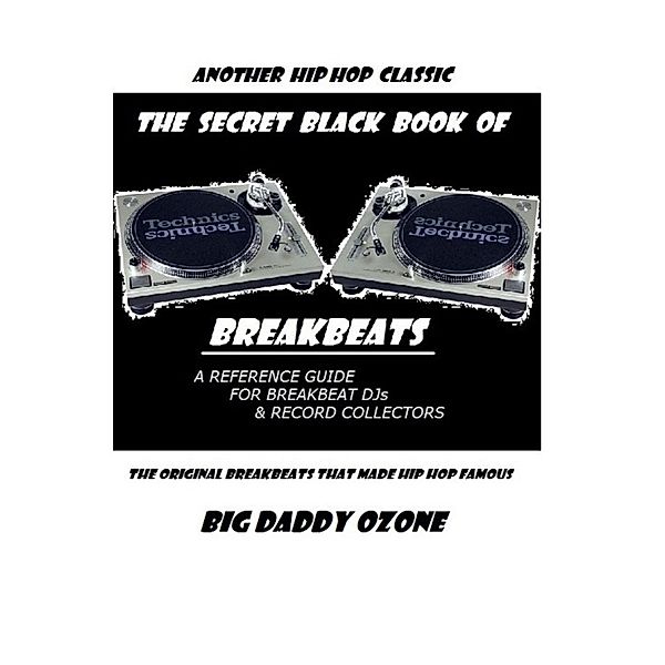 Secret Black Book of Breakbeats: The Original Breakbeats That Made Hip Hop Famous, Big Daddy Ozone
