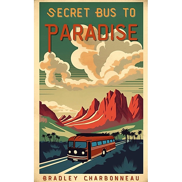 Secret Bus to Paradise (Short Trips, #3) / Short Trips, Bradley Charbonneau