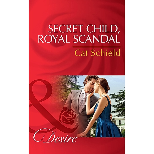 Secret Child, Royal Scandal (Mills & Boon Desire) (The Sherdana Royals, Book 3), Cat Schield