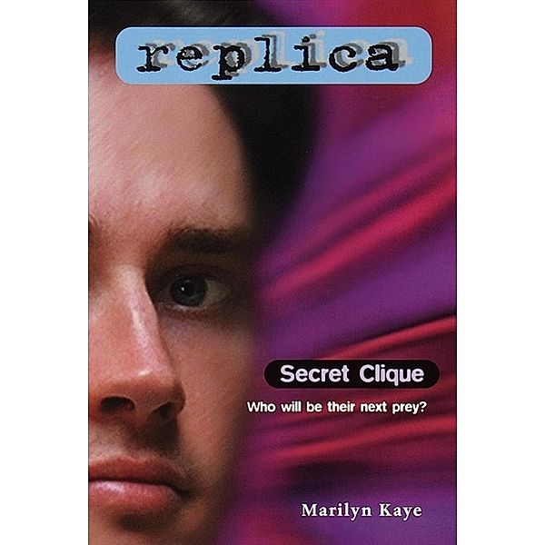 Secret Clique (Replica #5) / Replica Bd.5, Marilyn Kaye