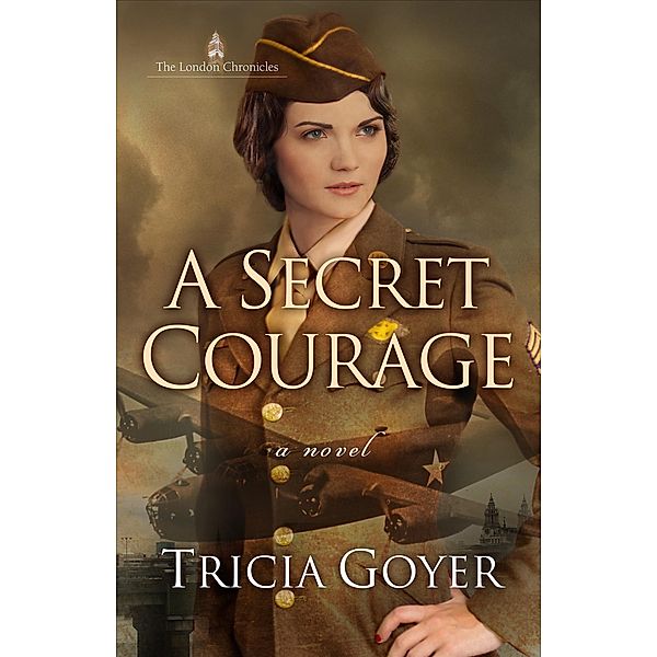 Secret Courage / The London Chronicles, Tricia Goyer