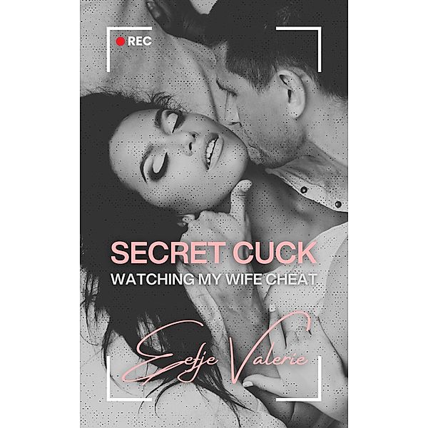 Secret Cuck: Watching My Wife Cheat, Eefje Valerie