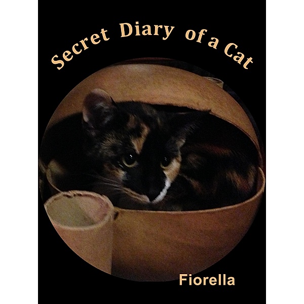 Secret Diary of a Cat / Truth House Publishing, Fiorella Funrogue