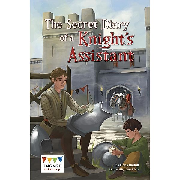 Secret Diary of a Knight's Assistant / Raintree Publishers, Fiona Undrill