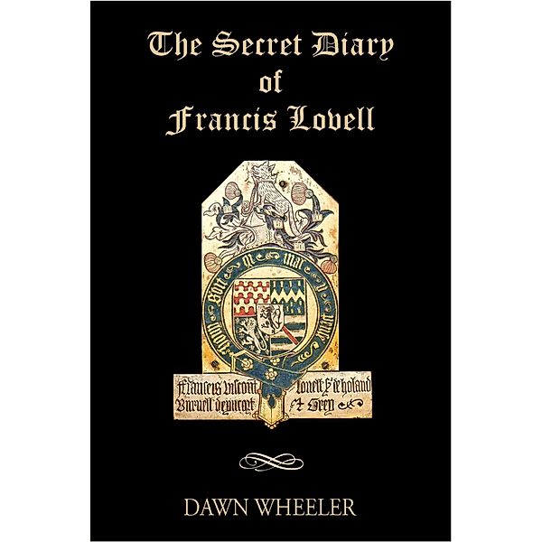Secret Diary of Francis Lovell / Just A Thought Publishing, Dawn Wheeler