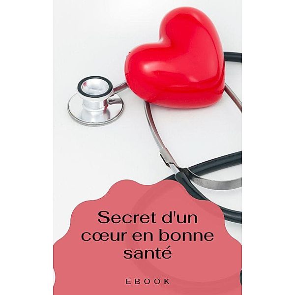 Secret d'un coeur en bonne santé (Nutrition) / Nutrition, Frédéric Gomes