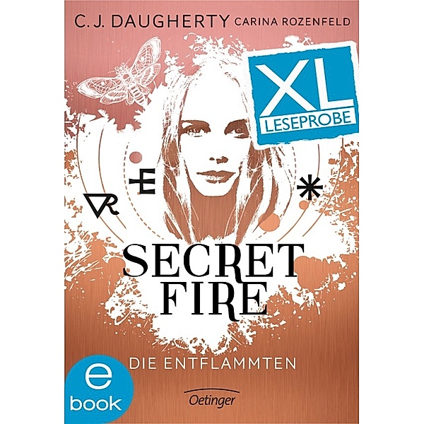 Secret Fire. Die Entflammten. XL-Leseprobe, Carina Rozenfeld, C.J. Daugherty