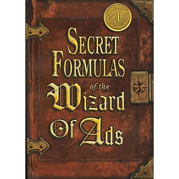 Secret Formulas of the Wizard of Ads, Roy H. Williams