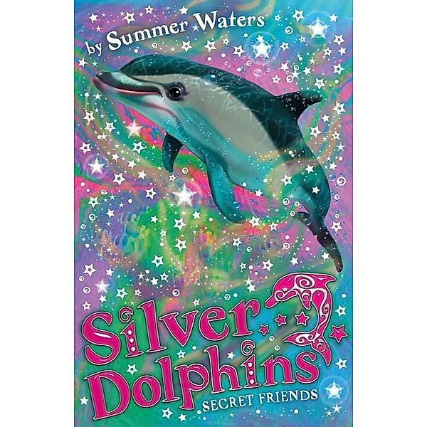 Secret Friends (Silver Dolphins, Book 2) / HarperCollinsChildren'sBooks, Summer Waters