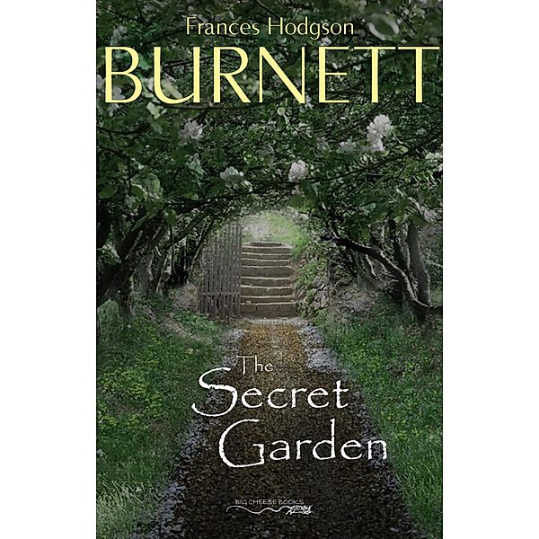 Secret Garden / Big Cheese Books, Burnett Frances Hodgson Burnett