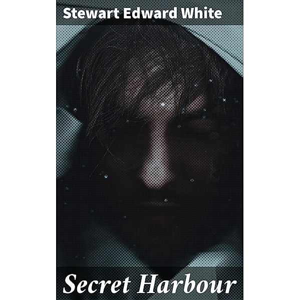 Secret Harbour, Stewart Edward White