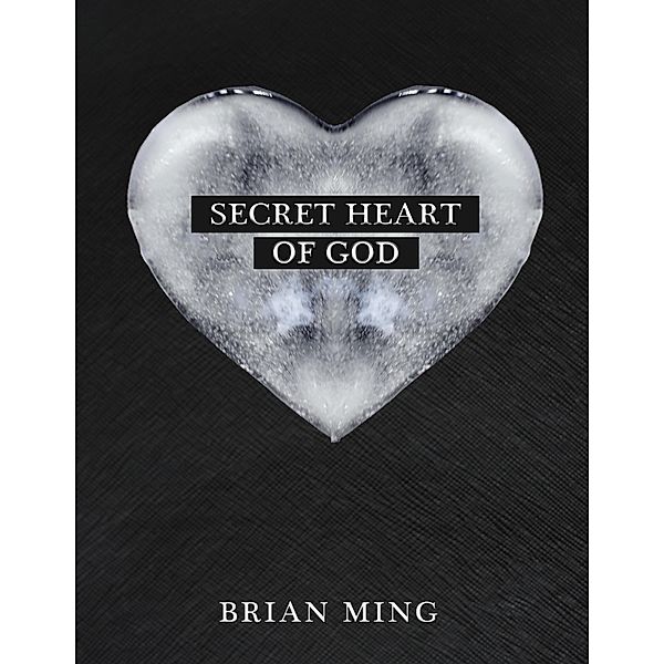 Secret Heart of God, Brian Ming