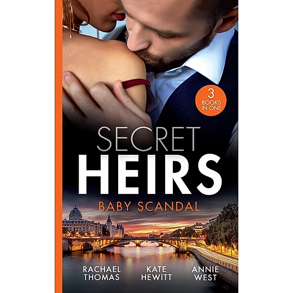 Secret Heirs: Baby Scandal: From One Night to Wife / Larenzo's Christmas Baby / A Vow to Secure His Legacy / Mills & Boon, Rachael Thomas, Kate Hewitt, Annie West