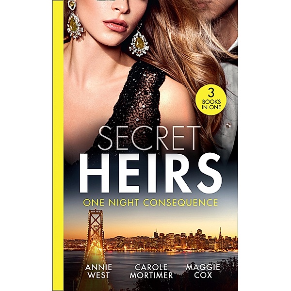 Secret Heirs: His One Night Consequence: Forgotten Mistress, Secret Love-Child / The Infamous Italian's Secret Baby / Mistress, Mother...Wife? / Mills & Boon, Annie West, Carole Mortimer, Maggie Cox