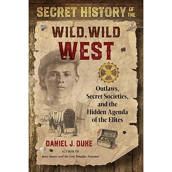 Secret History of the Wild, Wild West, Daniel J. Duke