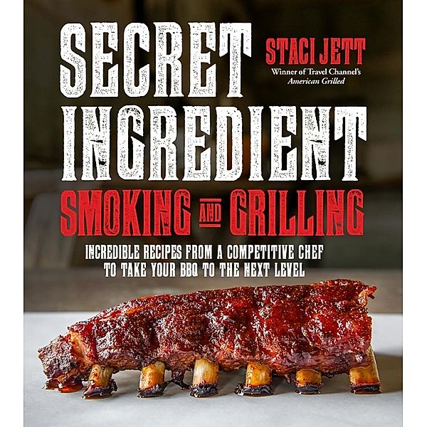 Secret Ingredient Smoking and Grilling, Staci Jett