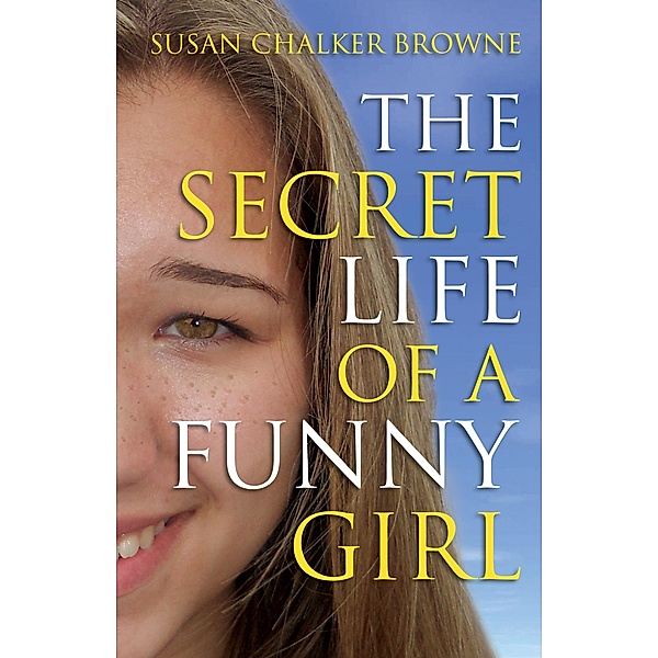 Secret Life of a Funny Girl, Susan Chalker Browne