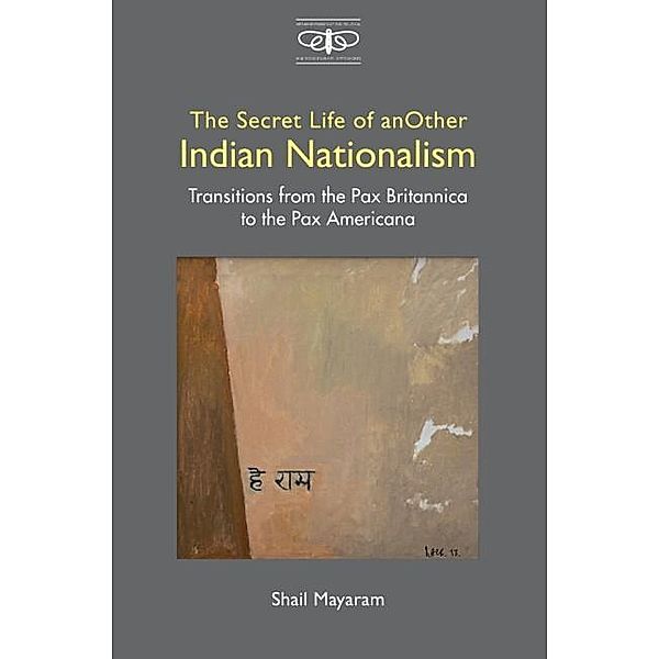 Secret Life of Another Indian Nationalism / Metamorphoses of the Political: Multidisciplinary Approaches, Shail Mayaram