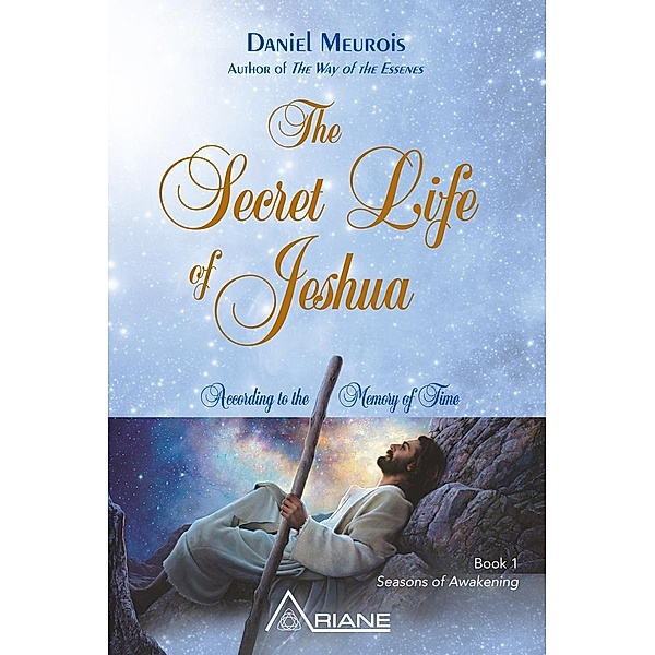 Secret Life of Jeshua / Editions Ariane, Meurois Daniel Meurois