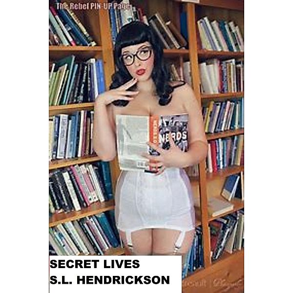 Secret Lives, S L Hendrickson